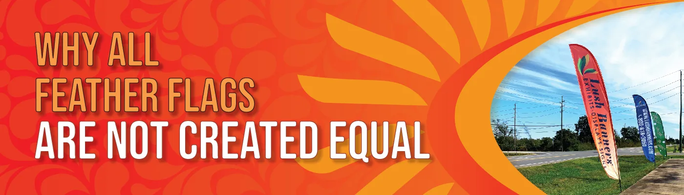 Why All Feather Flags are Not Created Equal