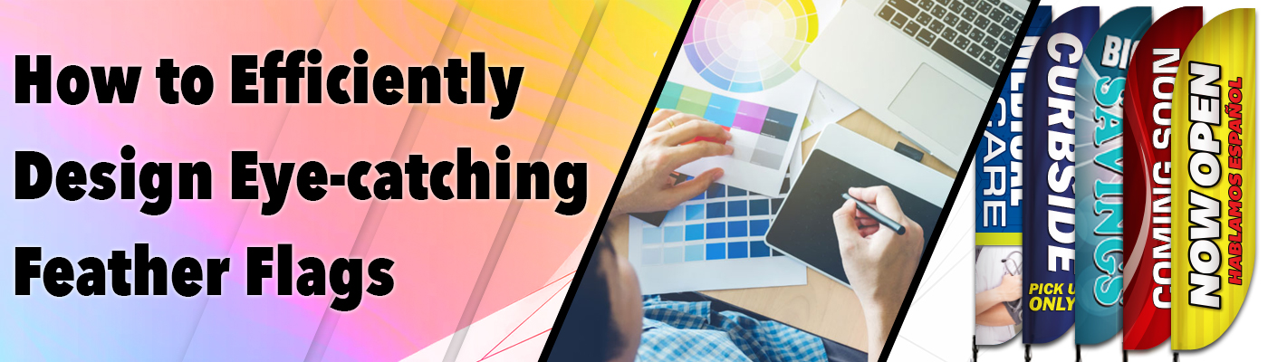 How to Efficiently Design Eye-catching Feather Flags?