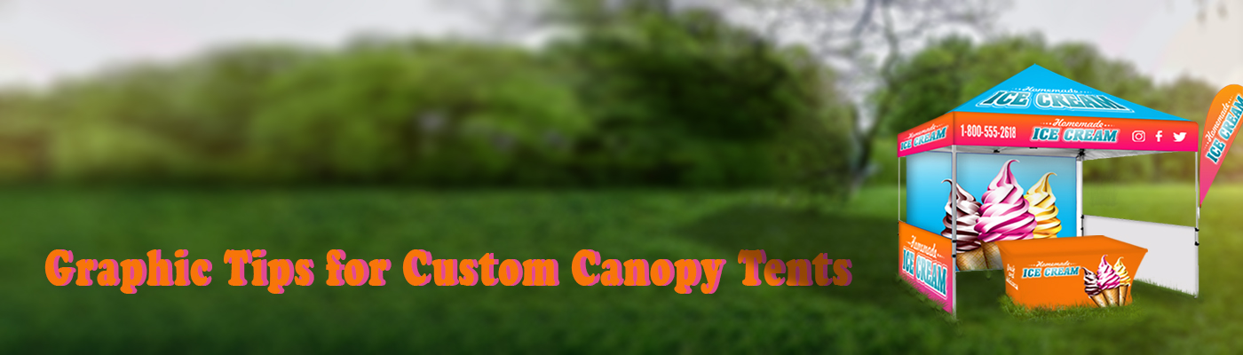 Graphic Tips for Custom Canopy Tents