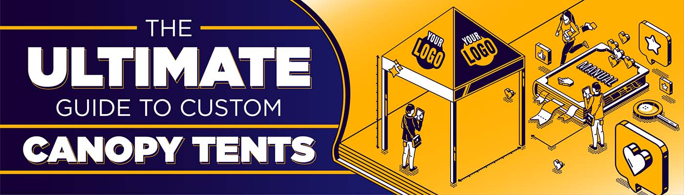 The Ultimate Guide to Custom Canopy Tents