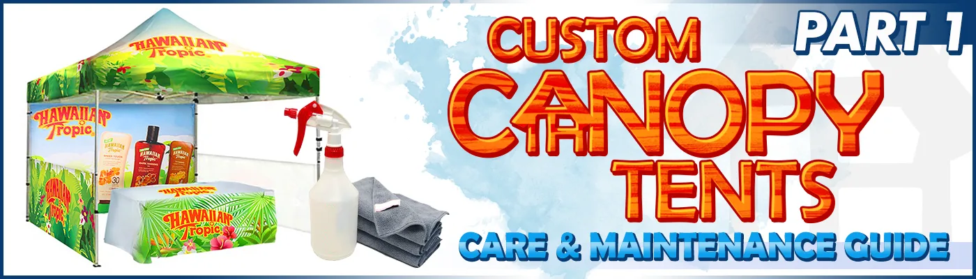 How To Take Care and Maintain Your Canopy Tent Part 1: Custom Graphic and Fabrics