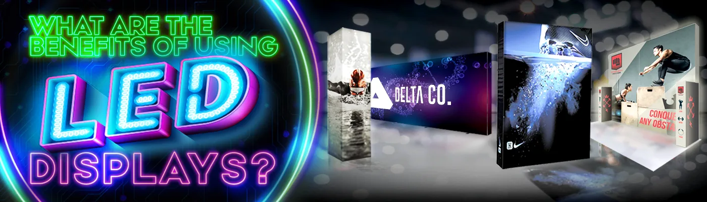 What are the benefits of using LED Displays?
