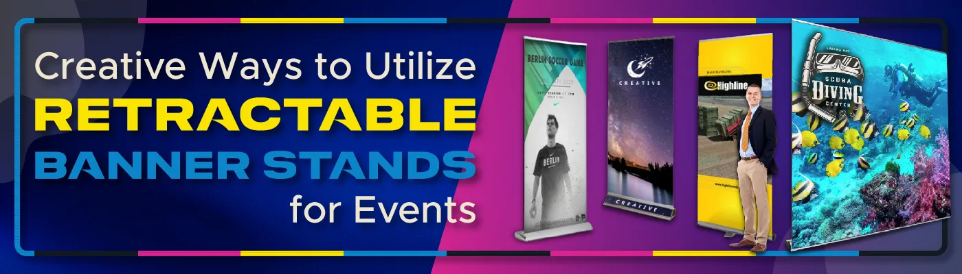 Creative Ways to Utilize Retractable Banner Stands at Events