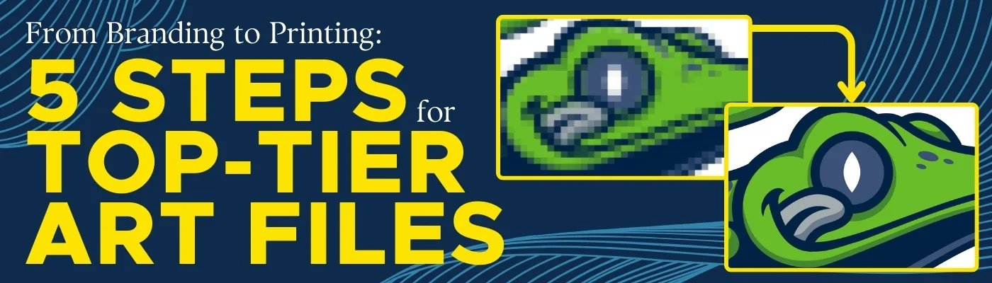 From Branding to Printing: 5 Steps for Top-Tier Art Files
