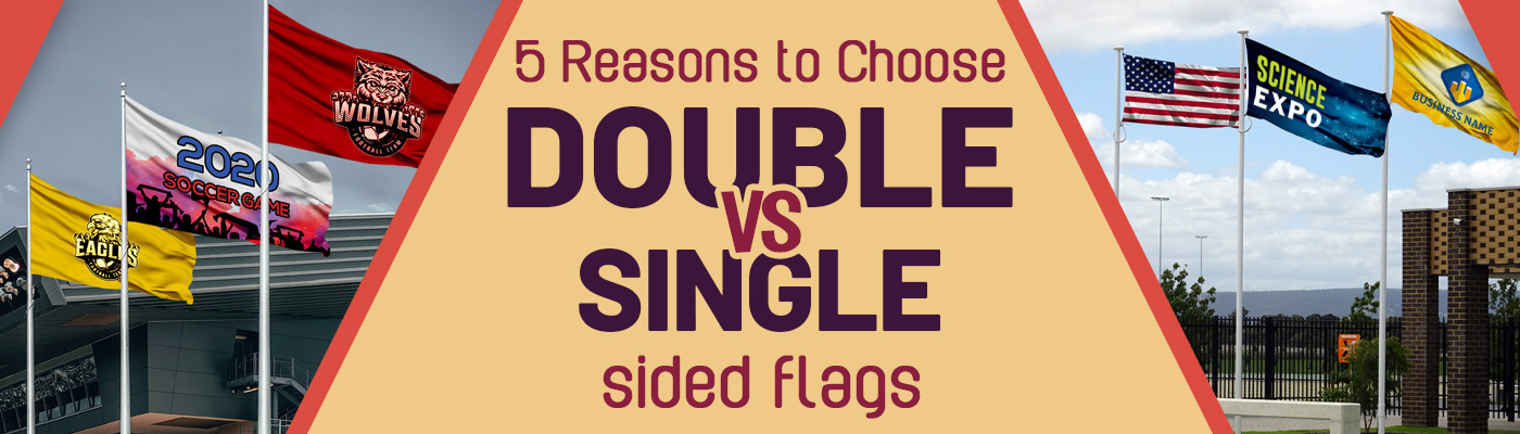 5 Reasons You Should Choose Double-sided Flags Over Single-sided Flags
