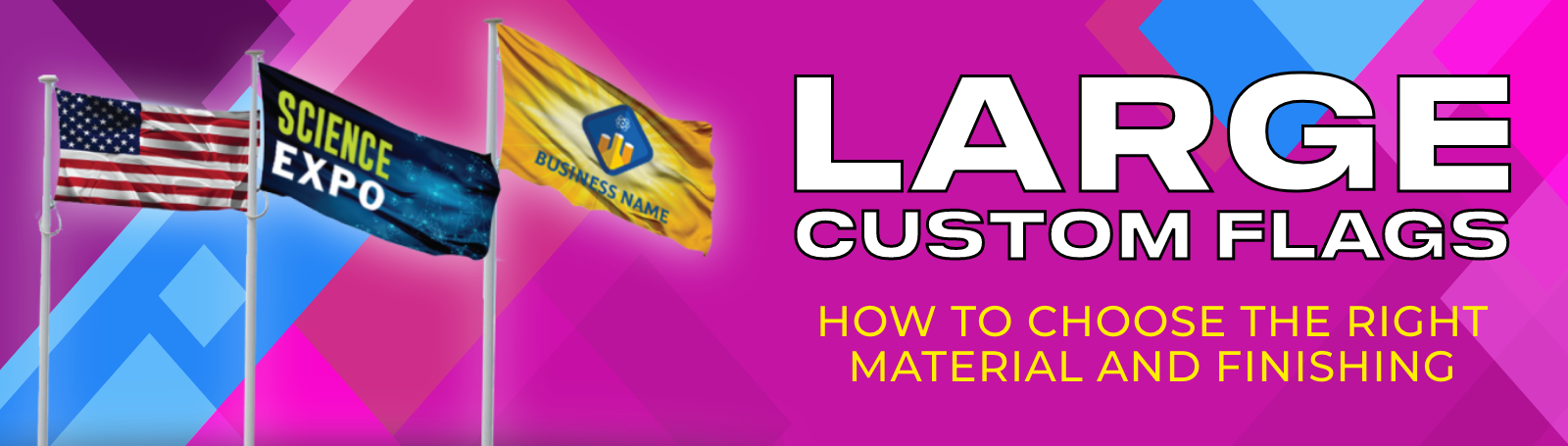 Large Custom Flags — How to Choose the Right Material & Finishing
